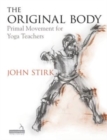 The Original Body : Primal Movement for Yoga Teachers - eBook