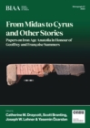 From Midas to Cyrus and Other Stories : Papers on Iron Age Anatolia in Honour of Geoffrey and Francoise Summers - eBook