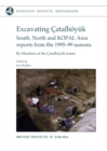 Excavating Catalhoyuk : South, North and KOPAL Area Reports from the 1995-99 Seasons - eBook