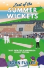 Last Of The Summer Wickets : Tales from the Scarborough Cricket Festival - Book