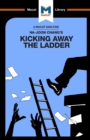 An Analysis of Ha-Joon Chang's Kicking Away the Ladder : Development Strategy in Historical Perspective - Book