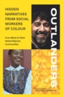 OUTLANDERS: Hidden Narratives from Social Workers of Colour (from Black & other Global Majority Communities) - Book