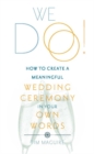 We Do! : How to Create a Meaningful Wedding Ceremony in Your Own Words - Book
