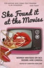 She Found it at the Movies : Women writers on sex, desire and cinema - Book