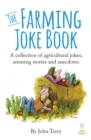 Farming Joke Book, The: A Collection of Agricultural Jokes, Amusing Stories and Anecdotes - eBook