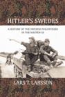 Hitler's Swedes : A History of the Swedish Volunteers in the Waffen-SS - eBook