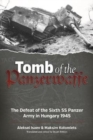 Tomb of the Panzerwaffe : The Defeat of the Sixth Ss Panzer Army in Hungary 1945 - Book