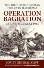 Operation Bagration, 23 June-29 August 1944 : The Rout Of The German Forces In Belorussia - eBook