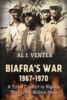 Biafra'S War 1967-1970 : A Tribal Conflict in Nigeria That Left a Million Dead - Book