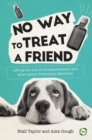 No Way to Treat a Friend: Lifting the Lid on Complementary and Alternative Veterinary Medicine - eBook