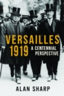 Versailles 1919 : A Centennial Perspective - eBook