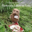 Celestine and the Hare: Bertram Likes to Sew - Book
