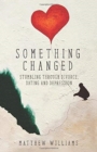 Something Changed : Stumbling Through Divorce, Dating and Depression - Book
