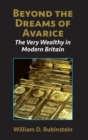 Beyond the Dreams of Avarice : The Very Wealthy in Modern Britain - Book