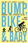 Bump, Bike & Baby : Mummy's Gone Adventure Racing - Book