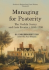 Managing for Posterity : The Norfolk Gentry and Their Estates C.1450-1700 - Book