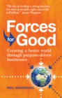 Forces for Good : Creating a better world through purpose-driven businesses - Book