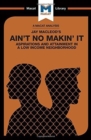 Ain't No Makin' It : Aspirations and Attainment in a Low Income Neighborhood - Book