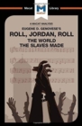 An Analysis of Eugene Genovese's Roll, Jordan, Roll : The World the Slaves Made - Book