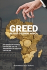 Greed in post colonial Africa : The demise of colonial capitalism and the ascendancy of political capitalism - Book