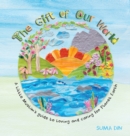 The Gift of Our World : A little Muslim's guide to loving and caring for Planet Earth - Book