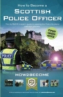 How to Become a Scottish Police Officer : The ULTIMATE insider's guide to passing the Police Scotland selection process. - Book