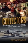 The Collectors : Us and British Cold War Aerial Intelligence Gathering - Book