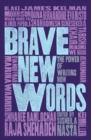 Brave New Words : The Power of Writing Now - Book