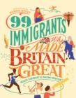 99 Immigrants Who Made Britain Great - eBook