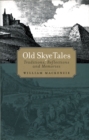 Old Skye Tales : Traditions, Reflections and Memories - Book