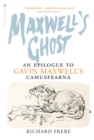 Maxwell's Ghost : An Epilogue to Gavin Maxwell’s Camusfearna - Book