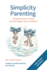 Simplicity Parenting : Using the power of less to raise happy, secure children - Book