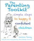 The Parenting Toolkit : Simple Steps to Happy and Confident Children - Book