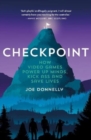 Checkpoint : How video games power up minds, kick ass and save lives - Book