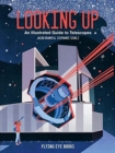 Looking Up : An Illustrated Guide to Telescopes - Book