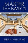 Master the Basics : 8 Key Principles to Growing a Successful Business - eBook