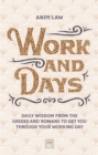 Work and Days : Daily wisdom from the Greeks and Romans to get you through your working day - Book