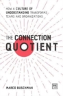 The Connection Quotient : How a Culture of Understanding Transforms Teams and Organizations - Book