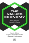 The Values Economy : How to Deliver Purpose-Driven Service for Sustained Performance - Book