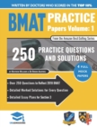 BMAT Practice Papers Volume 1 : 4 Full Mock Papers, 250 Questions in the style of the BMAT, Detailed Worked Solutions for Every Question, Detailed Essay Plans for Section 3, BioMedical Admissions Test - Book