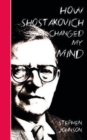 How Shostakovich Changed My Mind - Book