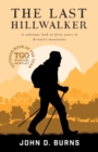 The Last Hillwalker : A sideways look at forty years in Britain's mountains - Book