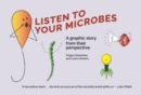 Listen to Your Microbes : A Graphic Story – from Their Perspective - Book