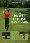 The Proper Golfing Handbook : The Complete Guide to Transforming Your Game - Book