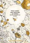 Folk Magic And Healing : An Unusual History of Everyday Plants - Book