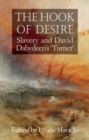 The Hook Of Desire : Slavery and David Dabydeen's 'Turner' - Book