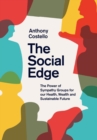 The Social Edge : The Power of Sympathy Groups for Our Health, Wealth and Sustainable Future - Book