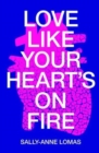 Love Like Your Heart's On Fire - Book