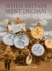When Britain Went Decimal : The coinage of 1971 - Book