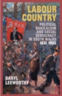 Labour Country : Political Radicalism and Social Democracy in South Wales 1831-1985 - Book